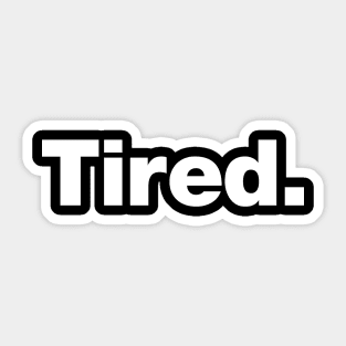 Tired Sticker